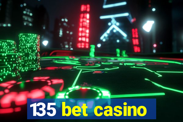 135 bet casino